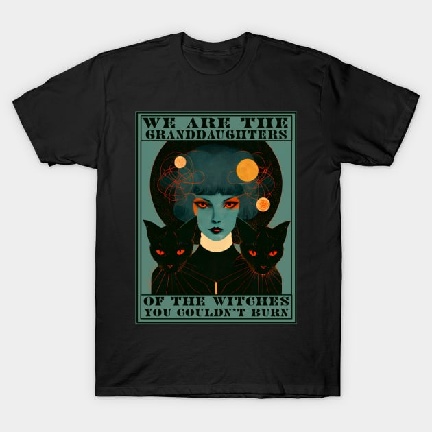 We are the granddaughters of the witches you couldn&#39;t burn - blue T-Shirt by TheJadeCat